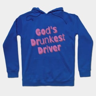 God's Drunkest Driver Hoodie
